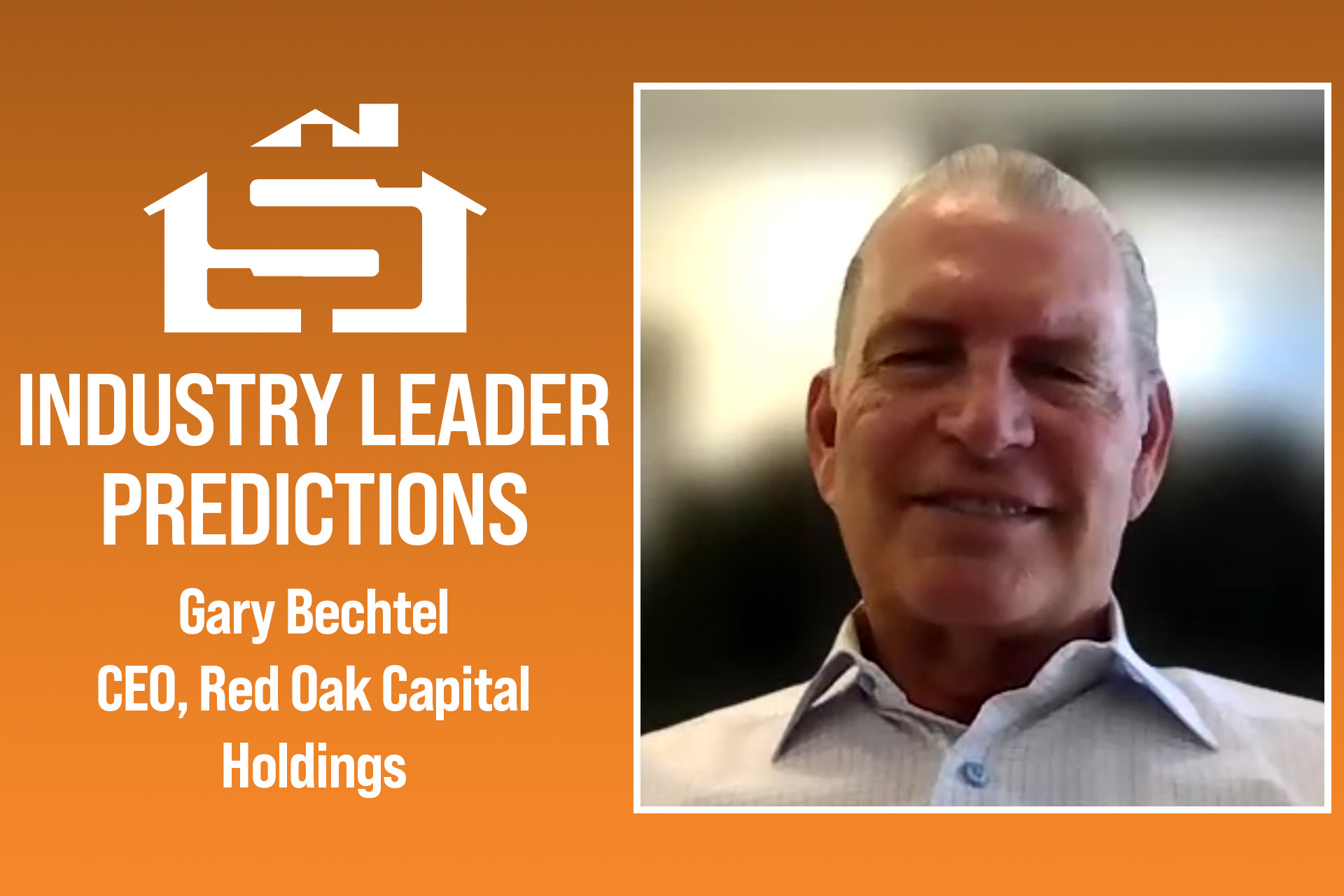 Industry Leader Predictions Gary Bechtel, CEO of Red Oak Capital